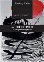 La fede dei preti: Un’indagine etnografica. E-book. Formato PDF ebook