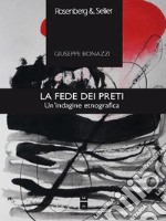 La fede dei preti: Un’indagine etnografica. E-book. Formato EPUB ebook