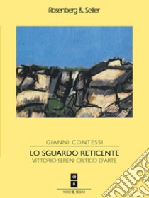 Lo sguardo reticente: Vittorio Sereni critico d’arte. E-book. Formato PDF ebook di  Gianni Contessi