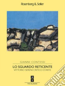 Lo sguardo reticente: Vittorio Sereni critico d’arte. E-book. Formato EPUB ebook di Gianni Contessi