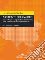 A oriente del Califfo: A est di Raqqa: il progetto dello Stato Islamico per la conquista dei musulmani non arabi. E-book. Formato PDF