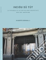 Incióu sü tüt: La parabola di un capitalismo prepotente. Biella 1850 - Maratea 1969. E-book. Formato PDF