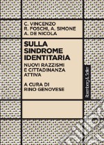 Sulla sindrome identitaria: Nuovi razzismi e cittadinanza attiva. E-book. Formato EPUB ebook