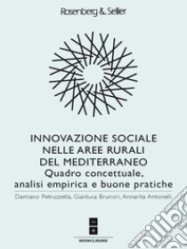 Innovazione sociale nelle aree rurali del Mediterraneo: Quadro concettuale, analisi empirica e buone pratiche. E-book. Formato PDF ebook di Annarita Antonelli