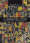 Le possibilità del futuro: Economia e politica dell’immaginario. E-book. Formato PDF ebook di Nicolò Bellanca