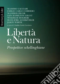 Libertà e Natura: Prospettive schellinghiane. E-book. Formato PDF ebook