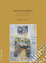 Non si discute: Forme e strategie dei discorsi pubblici. E-book. Formato PDF ebook