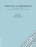 Territori in movimento: Esperienza LEADER e Progetti Pilota per le Aree Interne. E-book. Formato PDF ebook