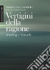 Vertigini della ragione: Schelling e Nietzsche. E-book. Formato PDF ebook di Emilio Carlo Corriero