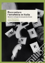 Raccontare l'omofobia in Italia: Genesi e sviluppi di una parola chiave. E-book. Formato PDF