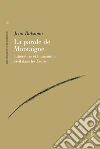 La parole de Montaigne: Littérature et humanisme civil dans les <em>Essais</em>. E-book. Formato PDF ebook di Jean Balsamo