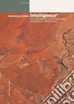 Intelligenza<sup>2</sup>: Per un'unione di intelligenza naturale e artificiale. E-book. Formato PDF ebook