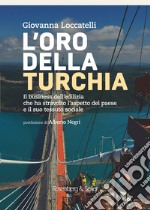 L'oro della Turchia: Il business dell’edilizia che ha stravolto l’aspetto del paese e il suo tessuto sociale. E-book. Formato EPUB ebook