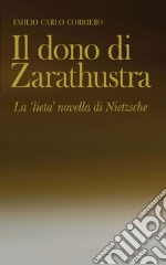 Il dono di Zarathustra: La 'lieta' novella di Nietzsche. E-book. Formato PDF ebook