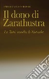 Il dono di Zarathustra: La 'lieta' novella di Nietzsche. E-book. Formato PDF ebook di Emilio Carlo Corriero