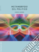 Metamorfosi del politico. E-book. Formato PDF ebook