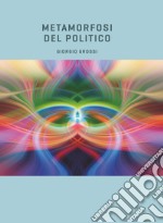 Metamorfosi del politico. E-book. Formato EPUB