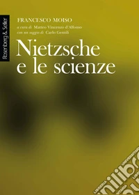 Nietzsche e le scienze: Lezioni tenute all'Università degli Studi di Milano, a.a. 1998-1999. E-book. Formato PDF ebook