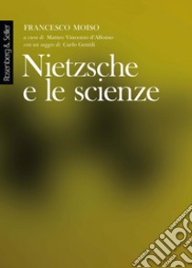 Nietzsche e le scienze: Lezioni tenute all'Università degli Studi di Milano, a.a. 1998-1999. E-book. Formato EPUB ebook di Francesco Moiso