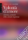 Volontà d'amore: L'estremo comando della volontà di potenza. E-book. Formato PDF ebook