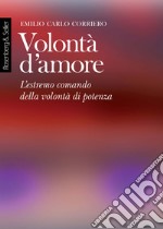 Volontà d'amore: L'estremo comando della volontà di potenza. E-book. Formato EPUB ebook