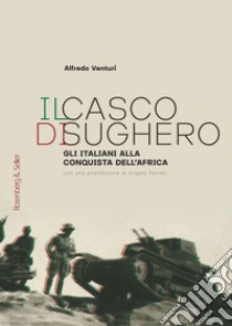 Il casco di sughero: Gli italiani alla conquista dell'Africa. E-book. Formato EPUB ebook di Alfredo Venturi