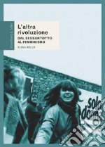 L’altra rivoluzione: Dal Sessantotto al femminismo. E-book. Formato PDF ebook