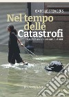 Nel tempo delle catastrofi: Resistere alla barbarie a venire. E-book. Formato PDF ebook di Isabelle Stengers