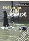 Nel tempo delle catastrofi: Resistere alla barbarie a venire. E-book. Formato EPUB ebook di Isabelle Stengers