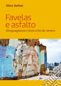 Favelas e asfalto: Disuguaglianze e lotte a Rio de Janeiro. E-book. Formato PDF ebook di Silvia Stefani