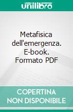 Metafisica dell’emergenza. E-book. Formato PDF ebook