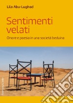 Sentimenti velati: Onore e poesia in una società beduina. E-book. Formato PDF ebook