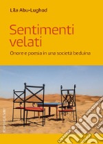 Sentimenti velati: Onore e poesia in una società beduina. E-book. Formato EPUB ebook