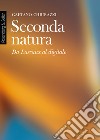 Seconda natura: Da Lascaux al digitale. E-book. Formato PDF ebook di Gaetano Chiurazzi