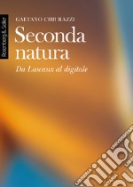 Seconda natura: Da Lascaux al digitale. E-book. Formato EPUB