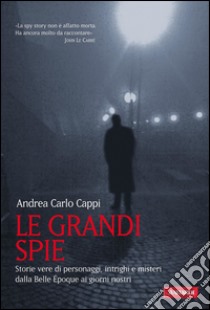 Le grandi spie. E-book. Formato PDF ebook di Andrea Carlo Cappi