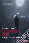 Le grandi spie. E-book. Formato PDF ebook di Cappi Andrea Carlo