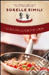 La buona cucina di casa: Pasta, pietanze e altre ricette per la tavola quotidiana. E-book. Formato EPUB ebook di Valeria Simili