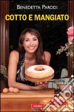 Cotto e mangiato: Il grande classico dell'autrice di ricette più amata dagli italiani. E-book. Formato PDF