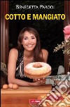 Cotto e mangiato: Il grande classico dell'autrice di ricette più amata dagli italiani. E-book. Formato PDF ebook