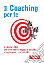 Il coaching per te. E-book. Formato PDF ebook