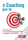 Il coaching per te. E-book. Formato PDF ebook