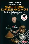 Nuvole di drago e granelli di cous cous. Ricette facili di un gastronomade senza frontiere. E-book. Formato PDF ebook di Kumalé Chef