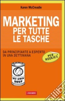 Marketing per tutte le tasche. Per rookies. E-book. Formato PDF ebook di Karen McCreadie