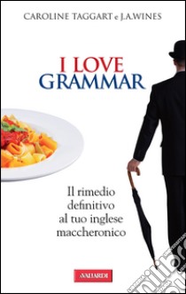 I love grammar. E-book. Formato PDF ebook di J.A. Wines