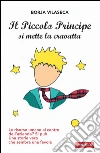 Il piccolo principe si mette la cravatta. Le risorse umane al centro dell'azienda? Una storia vera che sembra una favola. E-book. Formato EPUB ebook di Borja Vilaseca