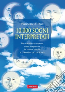 10.000 sogni interpretati. E-book. Formato PDF ebook di Pamela Ball