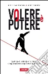 Volere è potere. La forza di volontà è la chiave di ogni successo e può essere allenata. E-book. Formato PDF ebook di Roy F. Baumeister