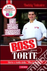 Il boss delle torte. Storie e ricette della «mia famiglia». E-book. Formato EPUB ebook