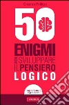 50 enigmi per sviluppare il pensiero logico. E-book. Formato PDF ebook